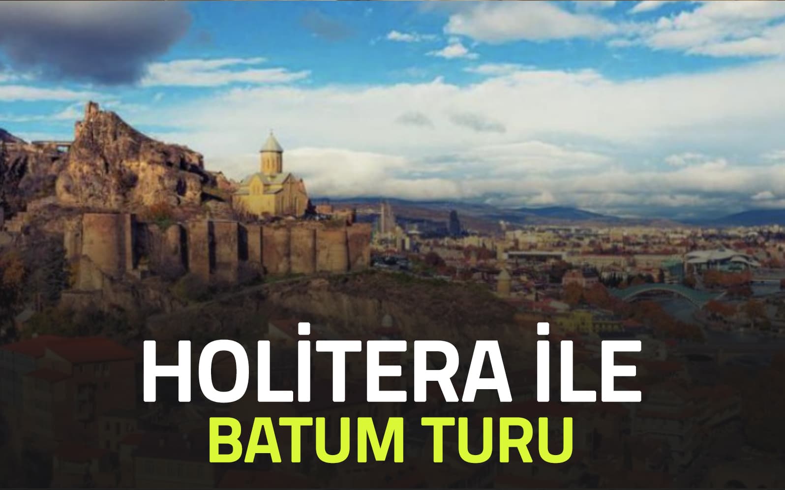 Holitera İle Batum Turu